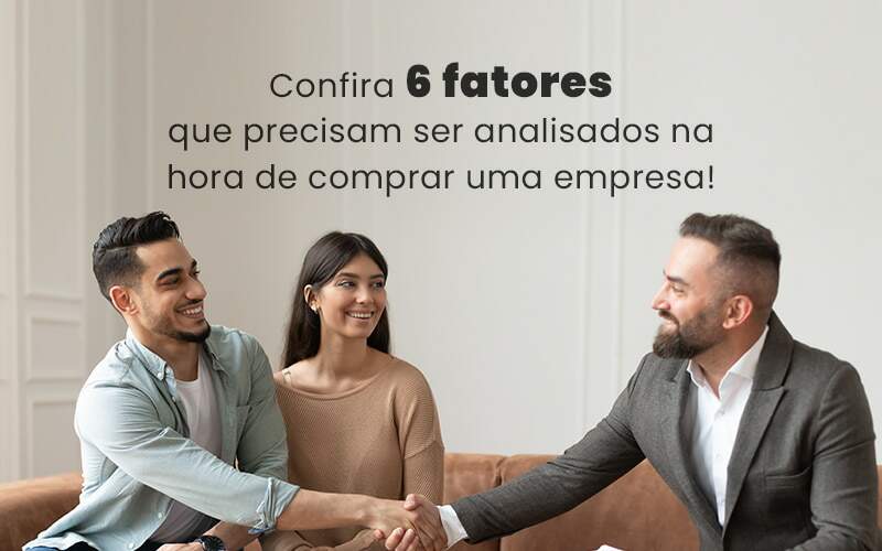 Confira 6 Fatores Que Precisam Ser Analisados Na Hora De Comprar Uma Empresa Blog Quero Montar Uma Empresa - MECONT Assessoria Contábil