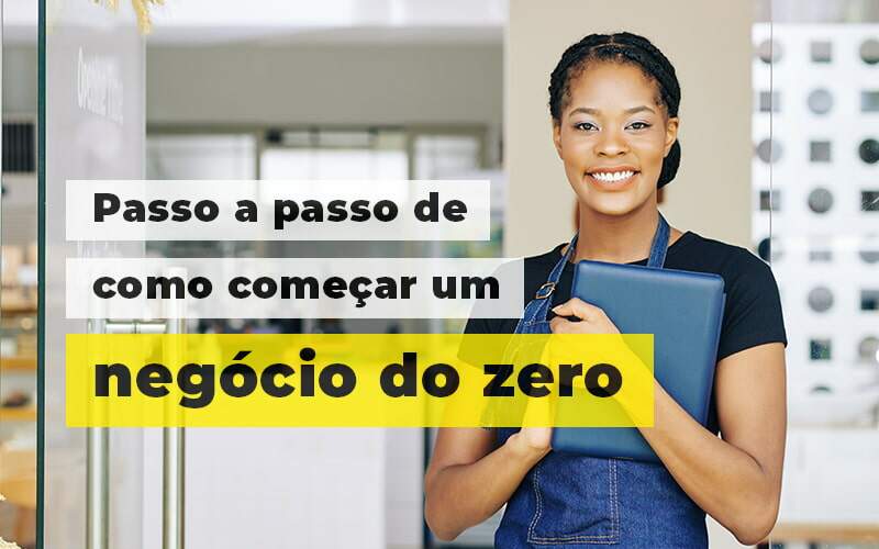 Passo A Apsso De Como Comecar Um Negocio Do Zero Blog (1) Quero Montar Uma Empresa - MECONT Assessoria Contábil